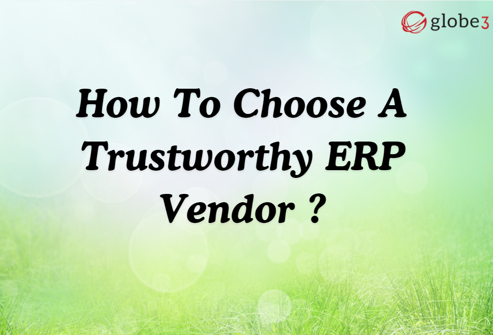 How To Choose A Trustworthy ERP Vendor  article image - Globe3 ERP